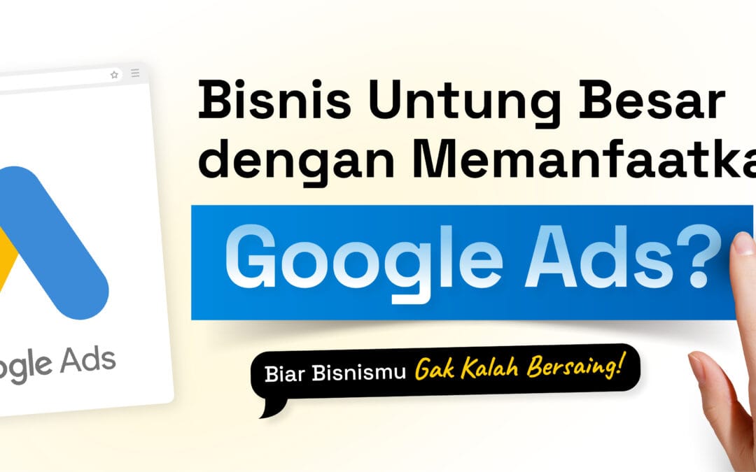 Bisnis Untung Besar Dengan Memanfaatkan Iklan Google Ads